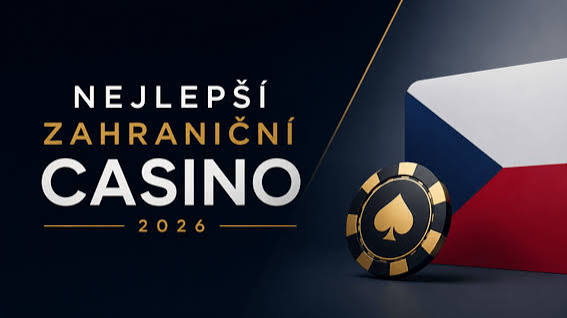 Nejlepší zahraniční casino 2026 Průvodce pro české hráče Nejlepší zahraniční casino 2026 Průvodce pro české hráče
